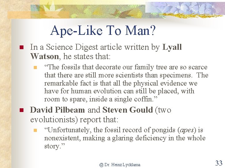 Ape-Like To Man? n In a Science Digest article written by Lyall Watson, he