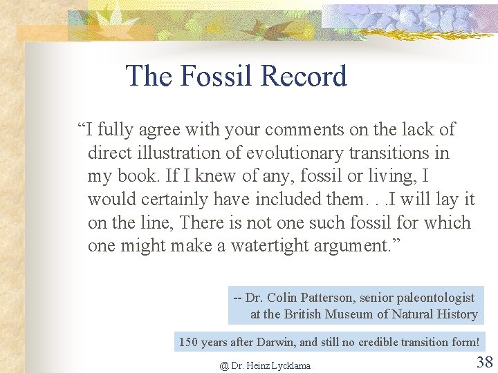 The Fossil Record “I fully agree with your comments on the lack of direct