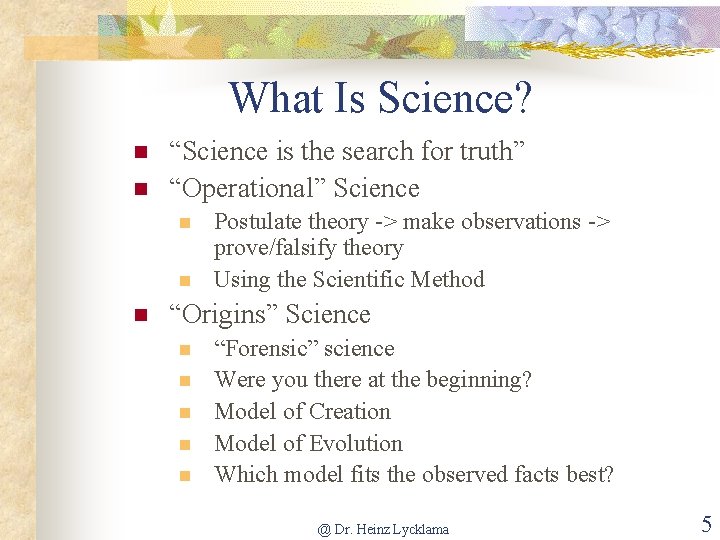 What Is Science? n n “Science is the search for truth” “Operational” Science n