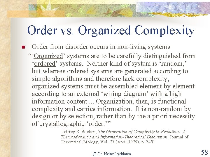 Order vs. Organized Complexity n Order from disorder occurs in non-living systems “‘Organized’ systems