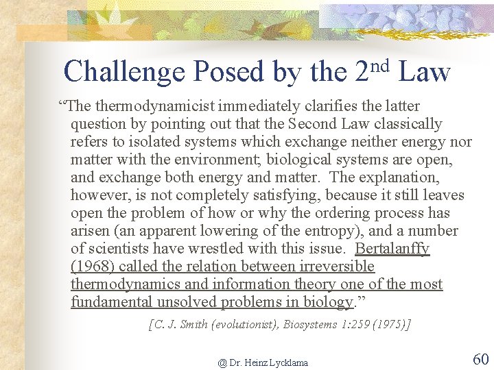 Challenge Posed by the 2 nd Law “The thermodynamicist immediately clarifies the latter question