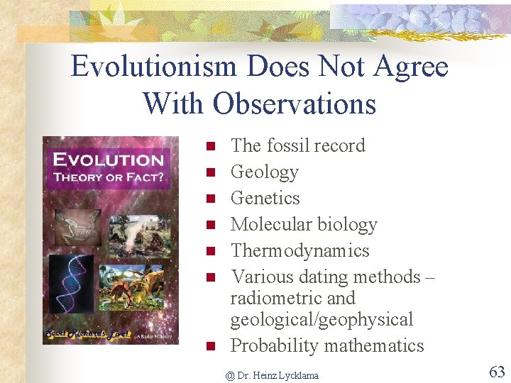 Evolutionism Does Not Agree With Observations n n n n The fossil record Geology