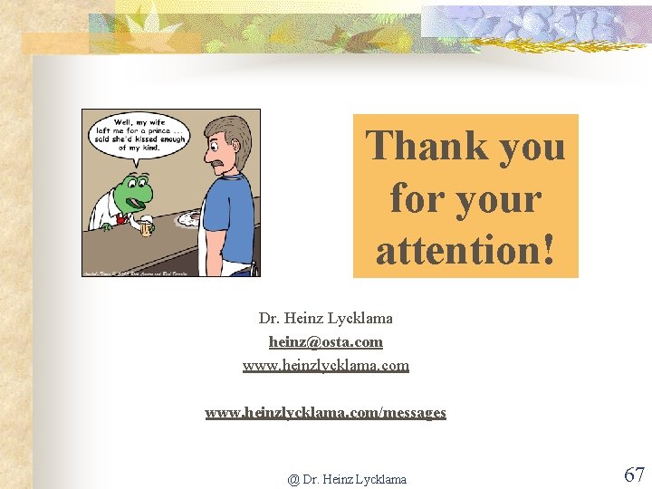 Thank you for your attention! Dr. Heinz Lycklama heinz@osta. com www. heinzlycklama. com/messages @