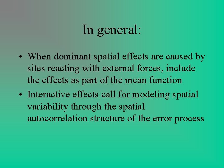 In general: • When dominant spatial effects are caused by sites reacting with external In general: • When dominant spatial effects are caused by sites reacting with external