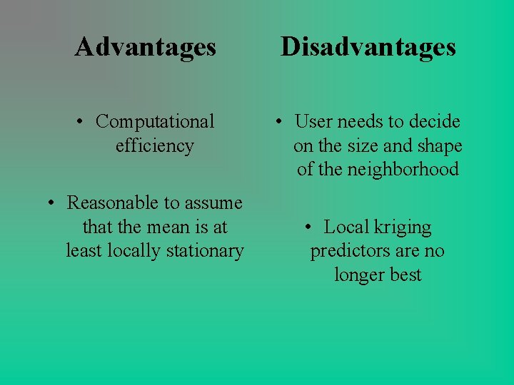 Advantages Disadvantages • Computational efficiency • User needs to decide on the size and Advantages Disadvantages • Computational efficiency • User needs to decide on the size and