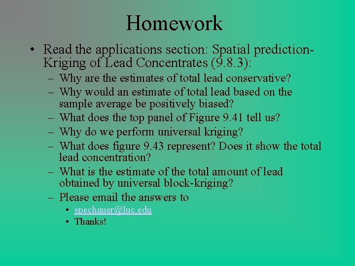 Homework • Read the applications section: Spatial prediction. Kriging of Lead Concentrates (9. 8. Homework • Read the applications section: Spatial prediction. Kriging of Lead Concentrates (9. 8.