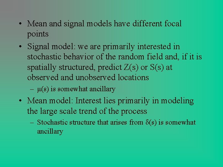 • Mean and signal models have different focal points • Signal model: we • Mean and signal models have different focal points • Signal model: we