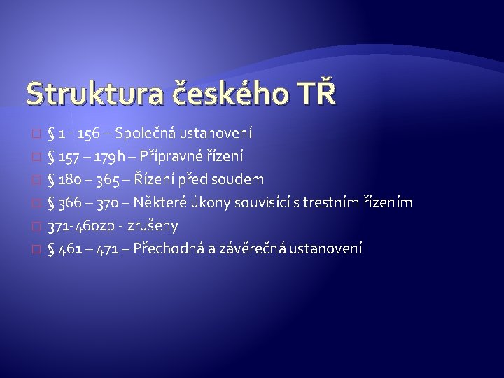 Struktura českého TŘ � � � § 1 - 156 – Společná ustanovení §