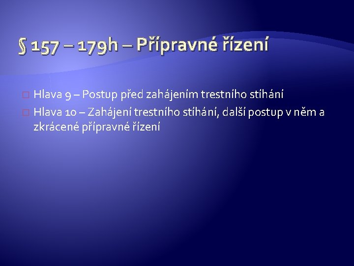 § 157 – 179 h – Přípravné řízení Hlava 9 – Postup před zahájením