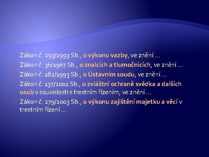 � � � Zákon č. 293/1993 Sb. , o výkonu vazby, ve znění …