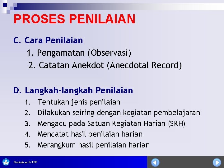 PROSES PENILAIAN C. Cara Penilaian 1. Pengamatan (Observasi) 2. Catatan Anekdot (Anecdotal Record) D.