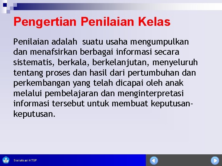 Pengertian Penilaian Kelas Penilaian adalah suatu usaha mengumpulkan dan menafsirkan berbagai informasi secara sistematis,