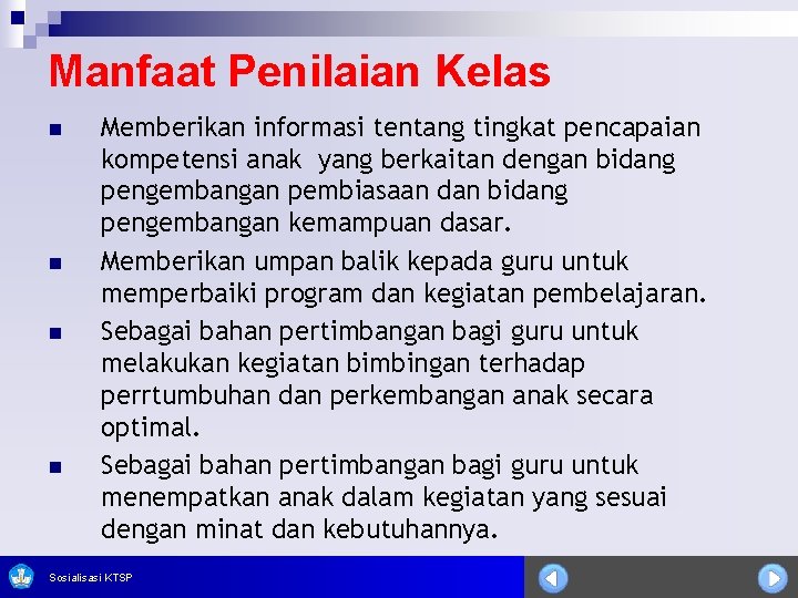 Manfaat Penilaian Kelas n n Memberikan informasi tentang tingkat pencapaian kompetensi anak yang berkaitan