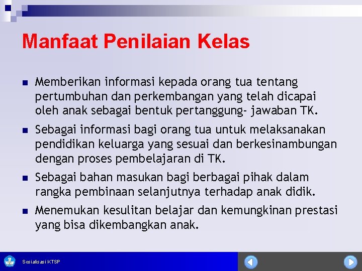 Manfaat Penilaian Kelas n Memberikan informasi kepada orang tua tentang pertumbuhan dan perkembangan yang