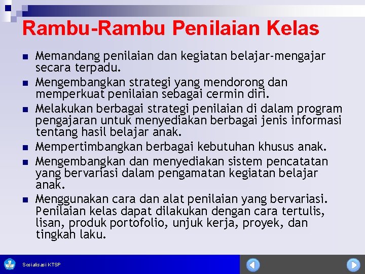 Rambu-Rambu Penilaian Kelas n n n Memandang penilaian dan kegiatan belajar-mengajar secara terpadu. Mengembangkan