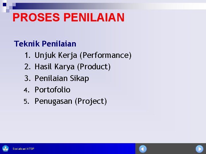 PROSES PENILAIAN Teknik Penilaian 1. Unjuk Kerja (Performance) 2. Hasil Karya (Product) 3. Penilaian