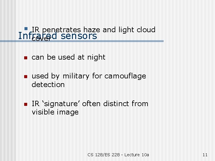 § IR penetrates haze and light cloud Infrared cover sensors n can be used