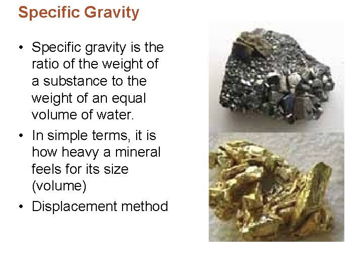 Specific Gravity • Specific gravity is the ratio of the weight of a substance