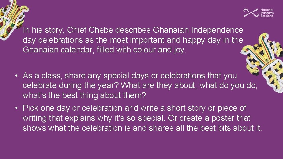 In his story, Chief Chebe describes Ghanaian Independence day celebrations as the most important