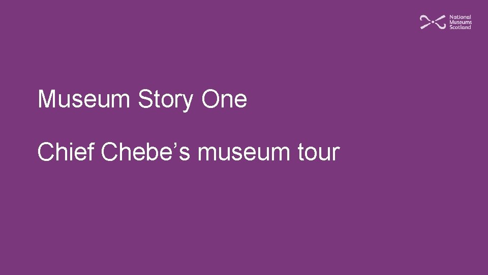 Museum Story One Chief Chebe’s museum tour 