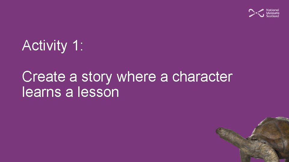 Activity 1: Create a story where a character learns a lesson 