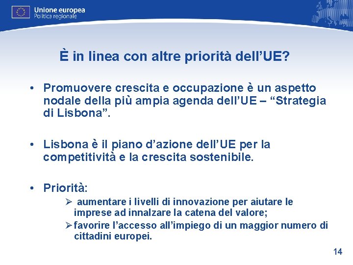 È in linea con altre priorità dell’UE? • Promuovere crescita e occupazione è un