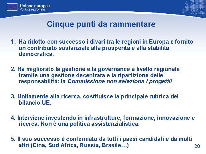 Cinque punti da rammentare 1. Ha ridotto con successo i divari tra le regioni