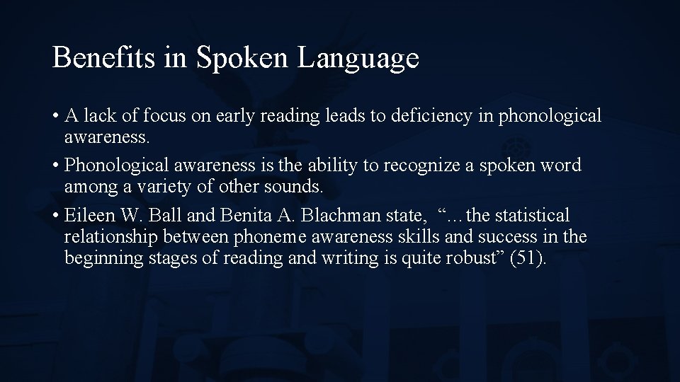 Benefits in Spoken Language • A lack of focus on early reading leads to