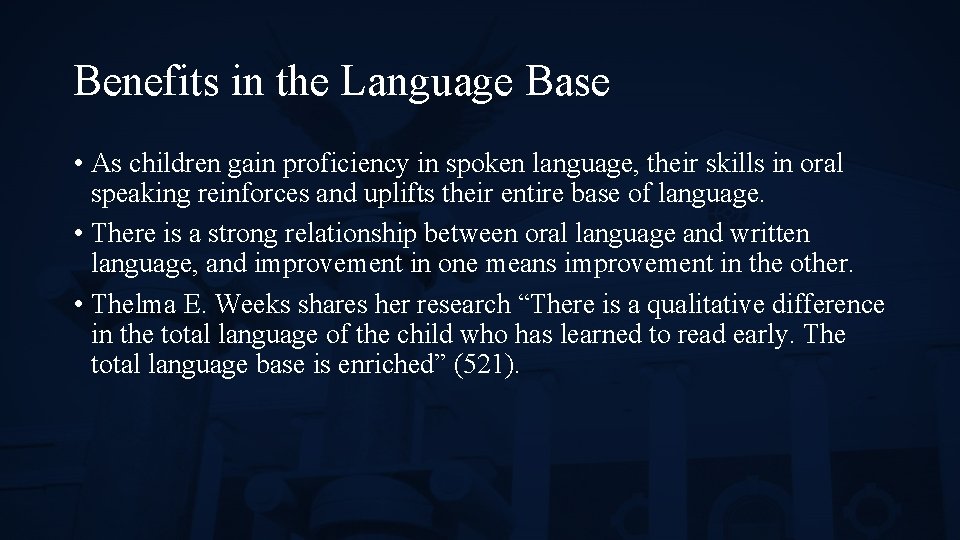 Benefits in the Language Base • As children gain proficiency in spoken language, their