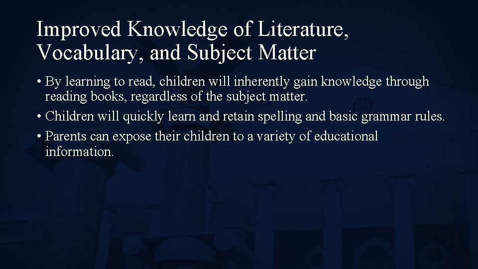 Improved Knowledge of Literature, Vocabulary, and Subject Matter • By learning to read, children