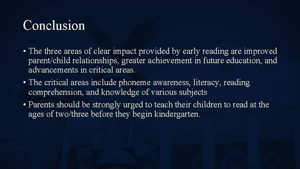 Conclusion • The three areas of clear impact provided by early reading are improved