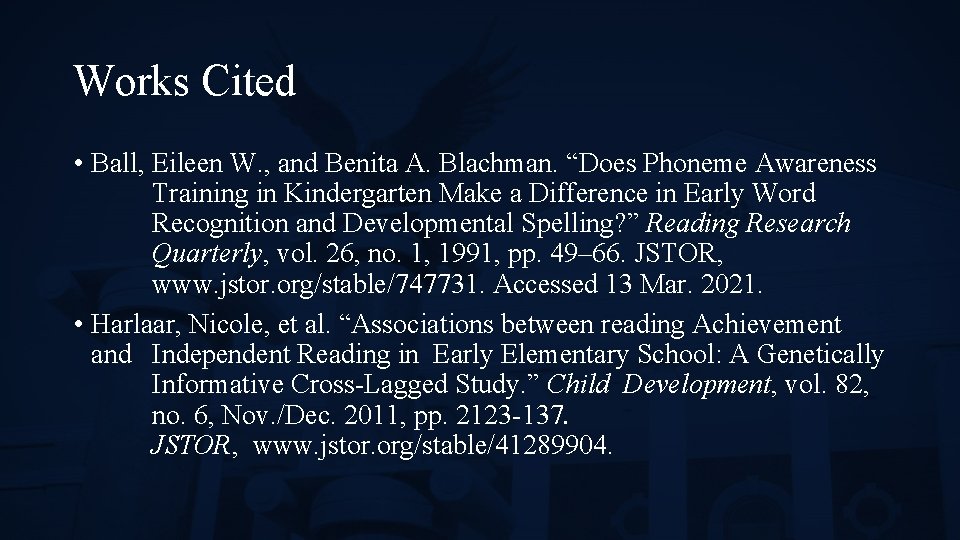 Works Cited • Ball, Eileen W. , and Benita A. Blachman. “Does Phoneme Awareness