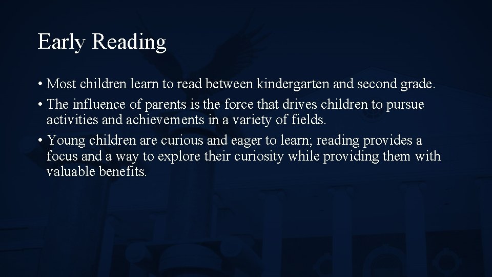 Early Reading • Most children learn to read between kindergarten and second grade. •