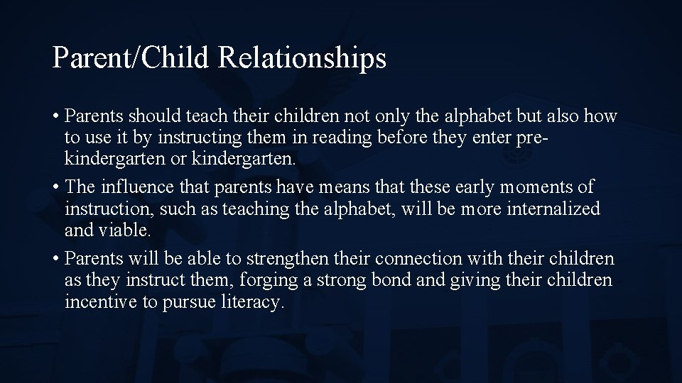 Parent/Child Relationships • Parents should teach their children not only the alphabet but also