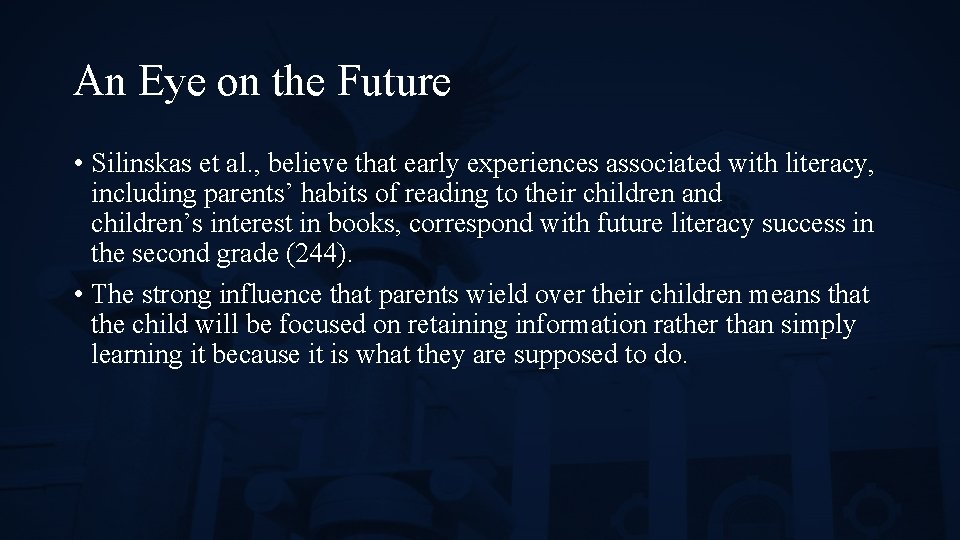 An Eye on the Future • Silinskas et al. , believe that early experiences