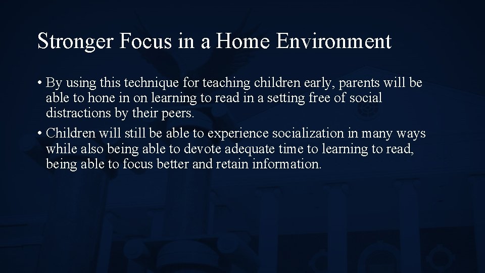Stronger Focus in a Home Environment • By using this technique for teaching children