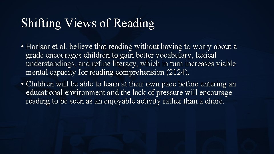 Shifting Views of Reading • Harlaar et al. believe that reading without having to