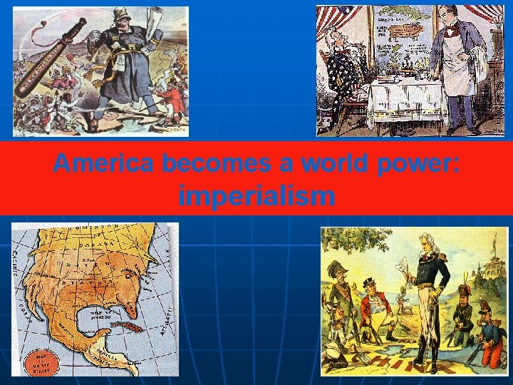 America becomes a world power: imperialism 