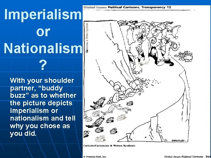 Imperialism or Nationalism ? With your shoulder partner, “buddy buzz” as to whether the