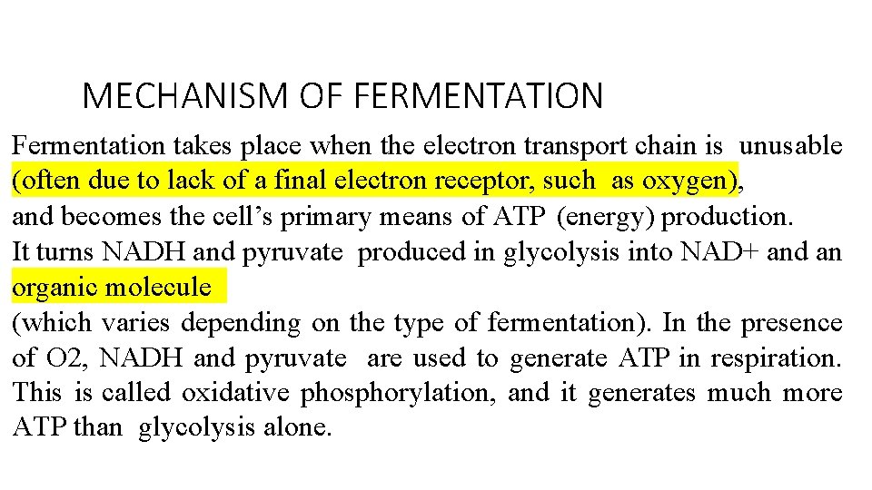 MECHANISM OF FERMENTATION Fermentation takes place when the electron transport chain is unusable (often