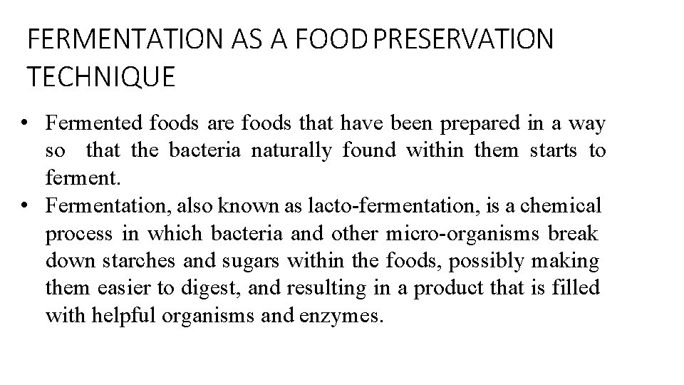 FERMENTATION AS A FOOD PRESERVATION TECHNIQUE • Fermented foods are foods that have been