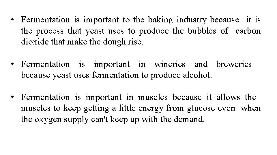  • Fermentation is important to the baking industry because it is the process