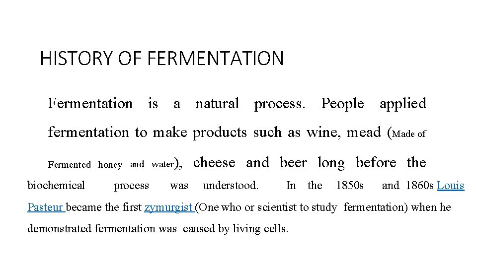 HISTORY OF FERMENTATION Fermentation is a natural process. People applied fermentation to make products