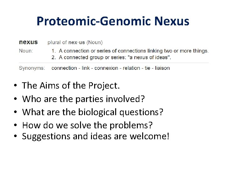 Proteomic-Genomic Nexus • • • The Aims of the Project. Who are the parties