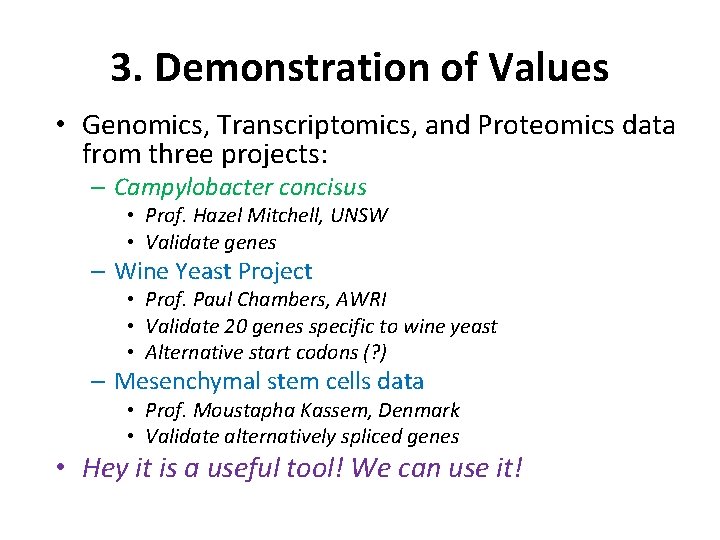 3. Demonstration of Values • Genomics, Transcriptomics, and Proteomics data from three projects: –