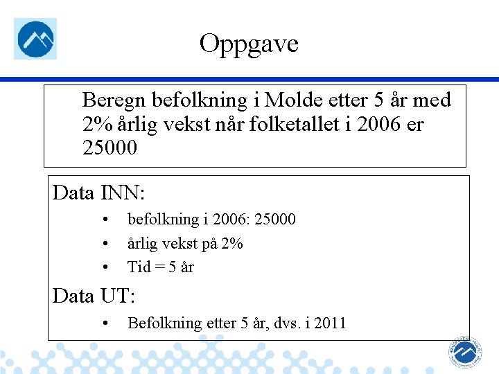 Oppgave Beregn befolkning i Molde etter 5 år med 2% årlig vekst når folketallet