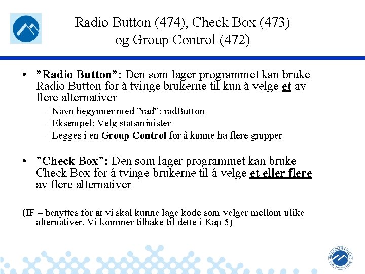 Radio Button (474), Check Box (473) og Group Control (472) • ”Radio Button”: Den