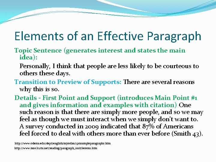 Elements of an Effective Paragraph Topic Sentence (generates interest and states the main idea):