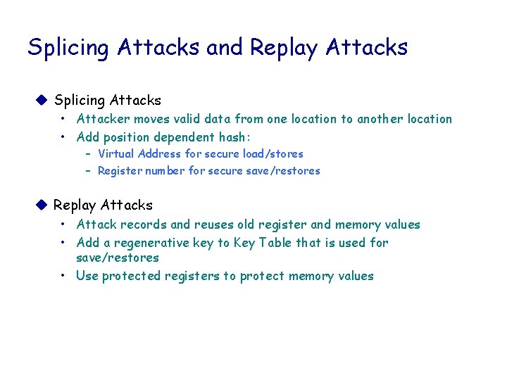 Splicing Attacks and Replay Attacks u Splicing Attacks • Attacker moves valid data from