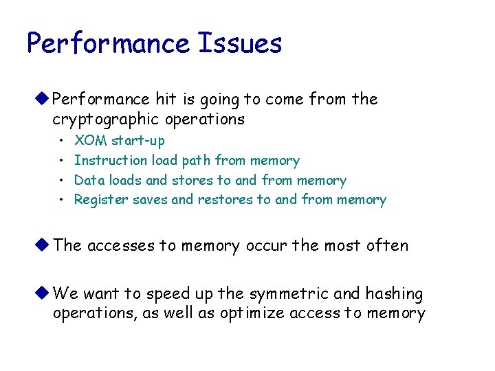 Performance Issues u Performance hit is going to come from the cryptographic operations •